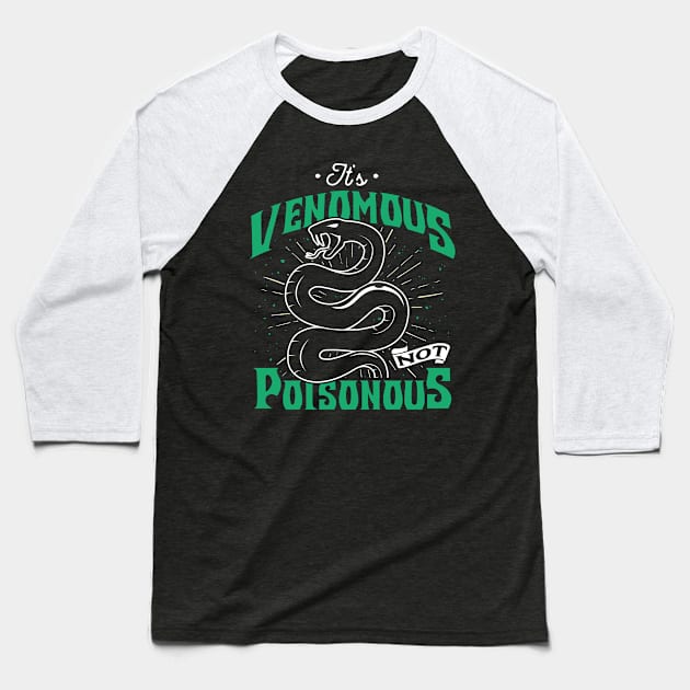 It's Venomous Not Poisonous Baseball T-Shirt by Psitta